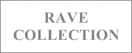 RAVE COLLECTION