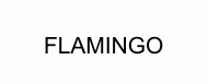 FLAMINGO
